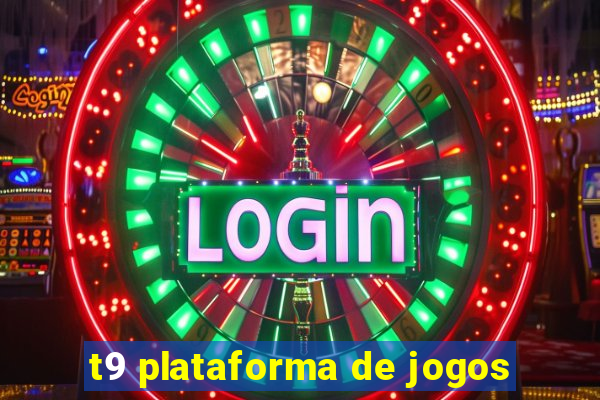 t9 plataforma de jogos